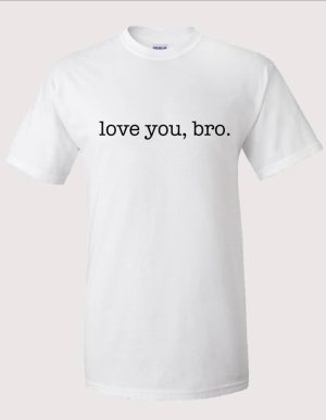 Love you, bro white T-shirt mockup
